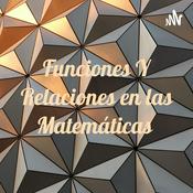 Podcast Funciones Y Relaciones en las Matemáticas ✔