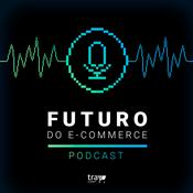 Podcast Futuro do e-commerce