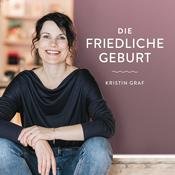 Podcast Die Friedliche Geburt – Positive Geburtsvorbereitung mit Kristin Graf