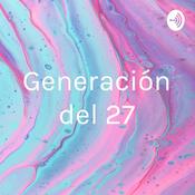 Podcast Generación del 27