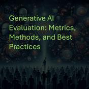 Podcast Generative AI Evaluation: Metrics, Methods, and Best Practices