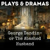 Podcast George Dandin- or The Abashed Husband