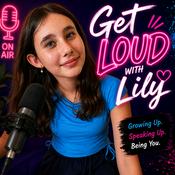 Podcast Get Loud with Lily