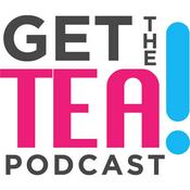 Podcast Get The Tea Podcast