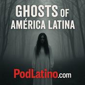 Podcast Ghosts of América Latina