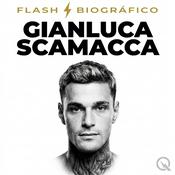 Podcast Gianluca Scamacca - Flash Biográfico