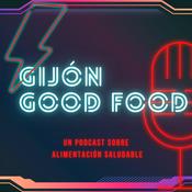 Podcast Gijón Good Food. Un podcast sobre alimentación saludable