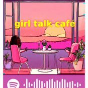 Podcast Girl talk café