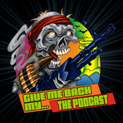 Give Me Back My... the Podcast