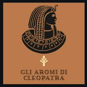 Podcast GLI AROMI DI CLEOPATRA