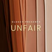 Podcast Glossy presents Unfair