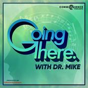 Podcast Going There with Dr. Mike