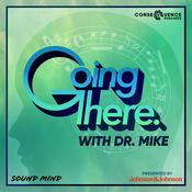 Podcast Going There with Dr. Mike