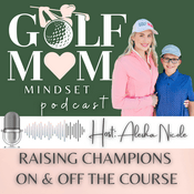 Podcast Golf Mom Mindset | Raising Confident Junior Golfers