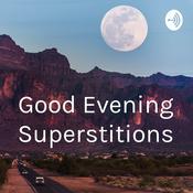 Podcast Good Evening Superstitions