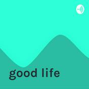 Podcast good life