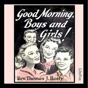 Podcast Good Morning, Boys and Girls! by Rev. Thomas J. Hosty (1910 - 2004)