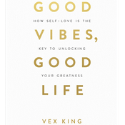 Podcast Good Vibes, Good Life: How Self-Love Is the Key to Unlocking Your Greatness by Vex King