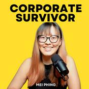 Podcast Corporate Survivor by Mei Phing : Career Growth | Workplace Skills | Job Search