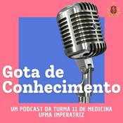 Podcast Gota de Conhecimento - MedCast T11, UFMA ITZ