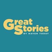 Podcast Great Stories by Haven Today