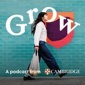 Podcast Grow: A podcast from Cambridge