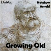 Podcast Growing Old by Matthew Arnold (1822 - 1888)