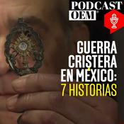 Podcast Guerra Cristera en México: 7 historias