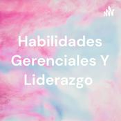 Podcast Habilidades Gerenciales Y Liderazgo