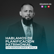 Podcast Hablamos de Planificación Patrimonial · Abogado Sevilla (Florida)