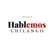 Podcast Hablemos Chilango