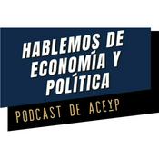 Podcast Hablemos de economía y política