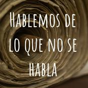 Podcast Hablemos de lo que no se habla