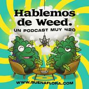 Podcast Hablemos de Weed