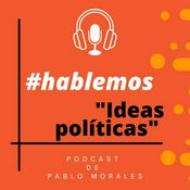 Podcast #Hablemos // Ideas Políticas