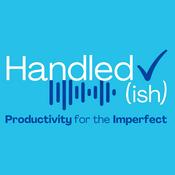 Podcast Handled(ish): Productivity for the Imperfect