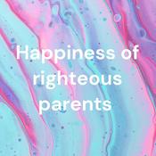 Podcast Happiness of righteous parents