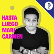 Podcast Hasta luego Mari Carmen