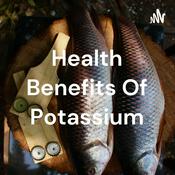 Podcast Health Benefits Of Potassium