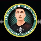 Podcast Hector Bravo UNHINGED