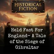 Podcast Held Fast For England- A Tale of the Siege of Gibraltar