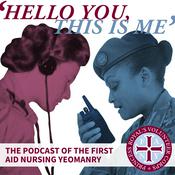Podcast Hello You, This Is Me - The Podcast of the First Aid Nursing Yeomanry