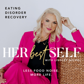 Podcast Her Best Self with Lindsey Nichol | Eating Disorder Recovery Podcast — Less Food Noise. More Life.