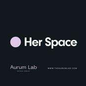 Podcast HER SPACE by Aurum Lab