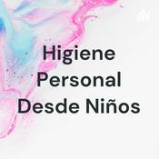 Podcast Higiene Personal Desde Niños