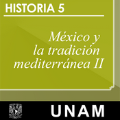 Podcast Historia 5. México y la tradición mediterránea II