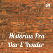 Podcast Histórias Pra Dar E Vender