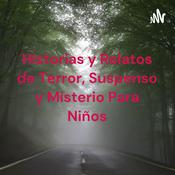 Podcast Historias y Relatos de Terror, Suspenso y Misterio Para Niños