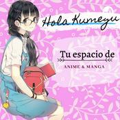 Podcast ¡Hola Kumegu! | Anime & Manga