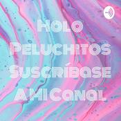 Podcast Holo Peluchitos Suscríbase A MI Canal